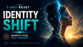 Identity Shift 7-Day Self-Concept Reset